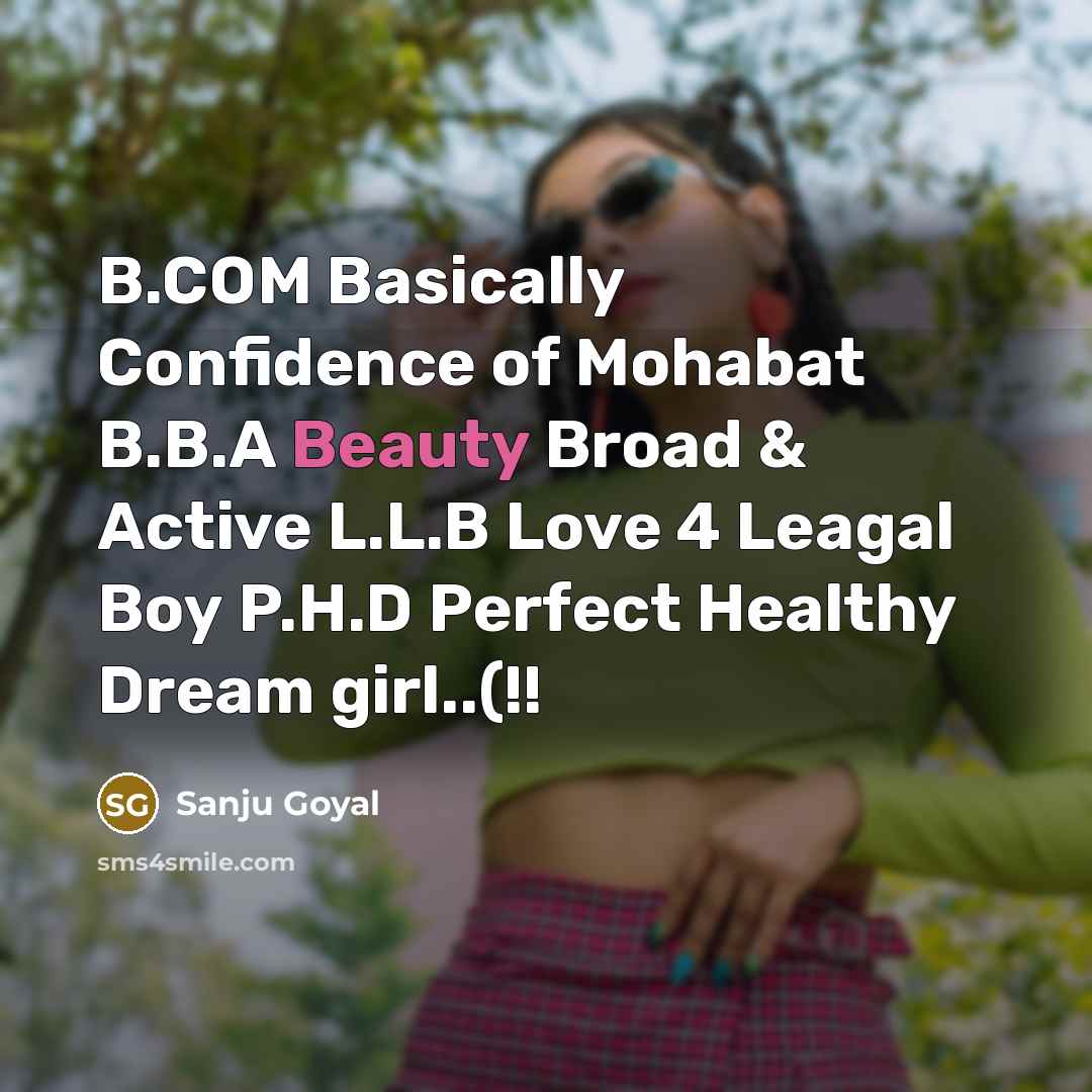 “B.COM Basically Confidence of Mohabat B.B.A Beauty Broad & Active…” quote by SANJU GOYAL