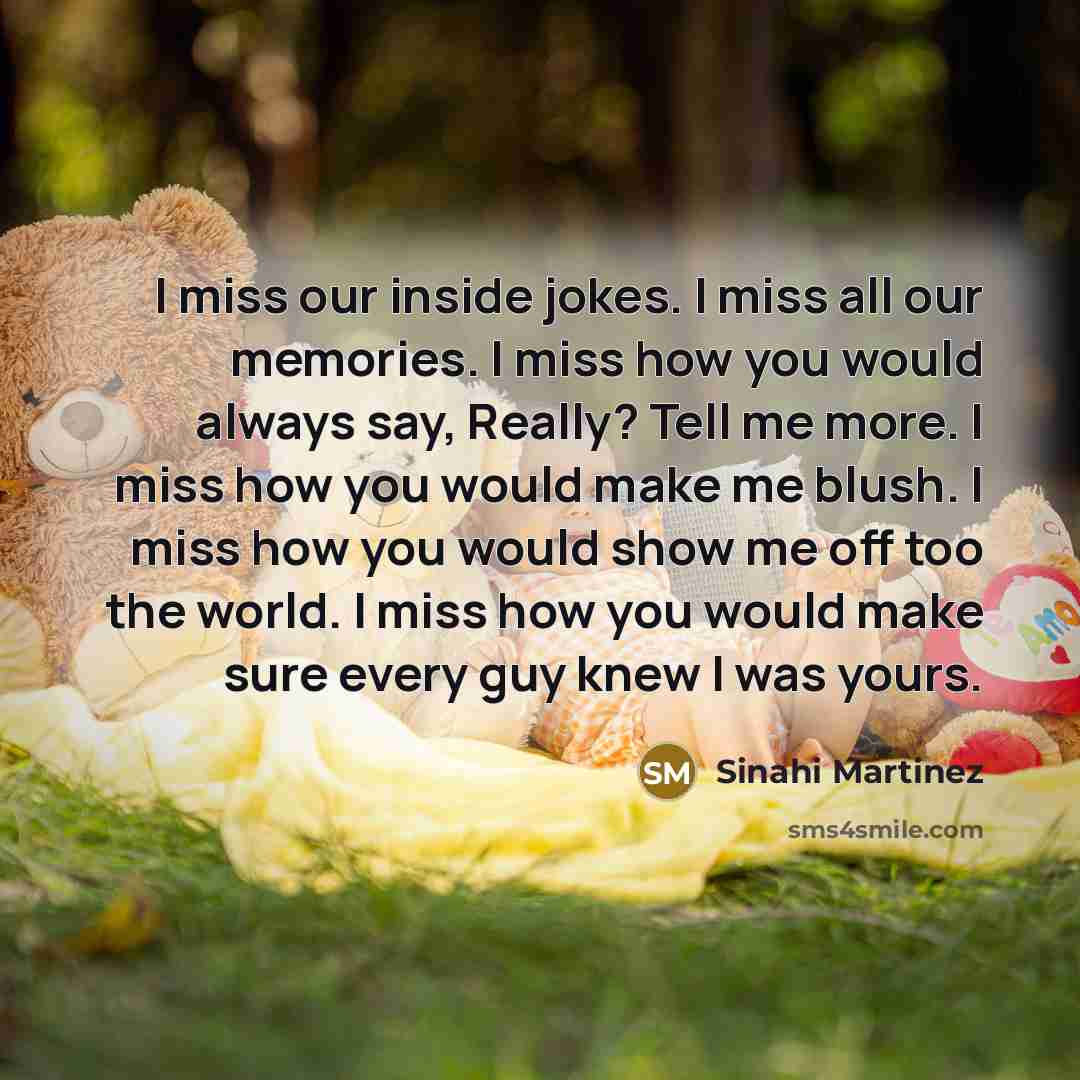 “I miss our inside jokes. I miss all our memories.…” quote by Sinahi Martinez