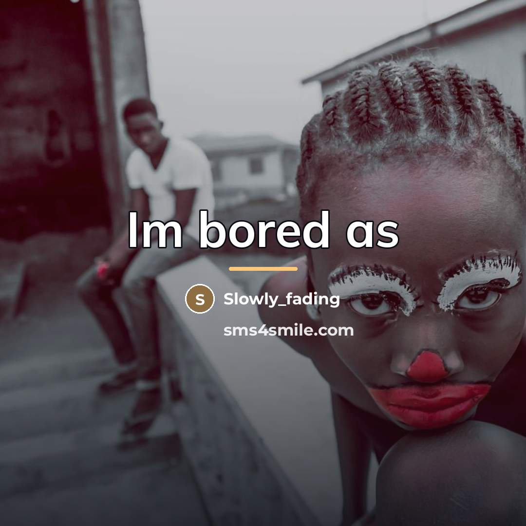“Im bored as…” quote by Slowly_fading