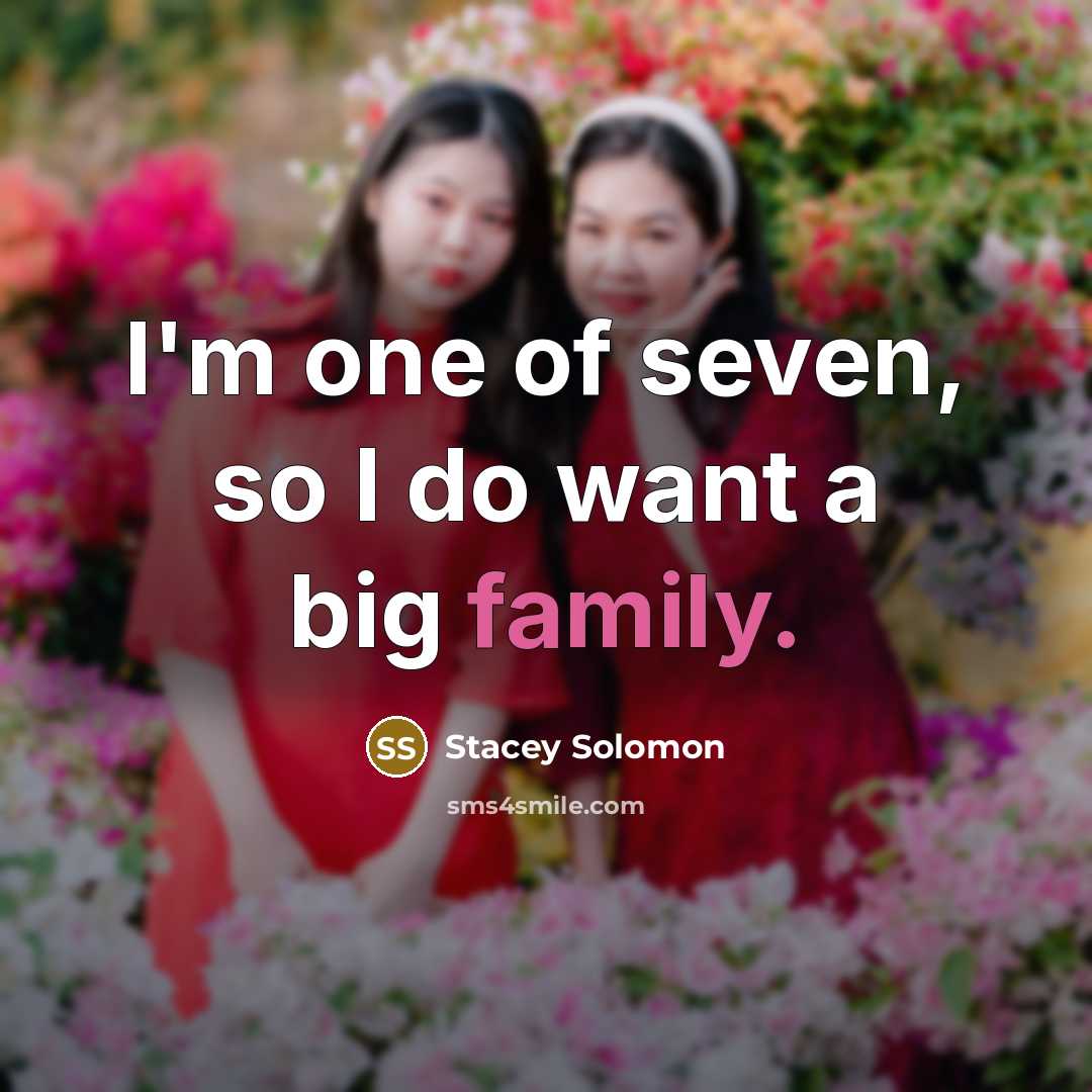 “I'm one of seven, so I do want a big…” quote by Stacey Solomon
