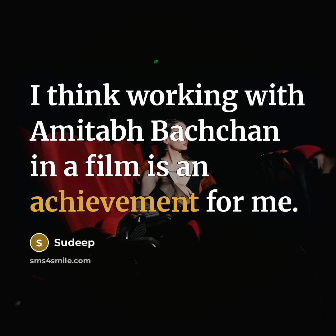 “I think working with Amitabh Bachchan in a film is…” quote by Sudeep