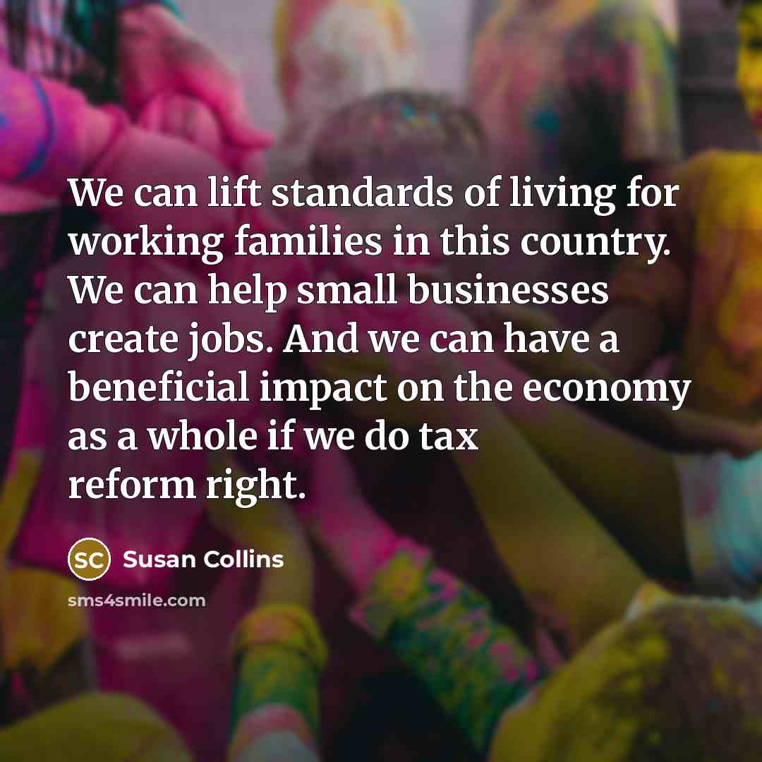 “We can lift standards of living for working families in…” quote by Susan Collins