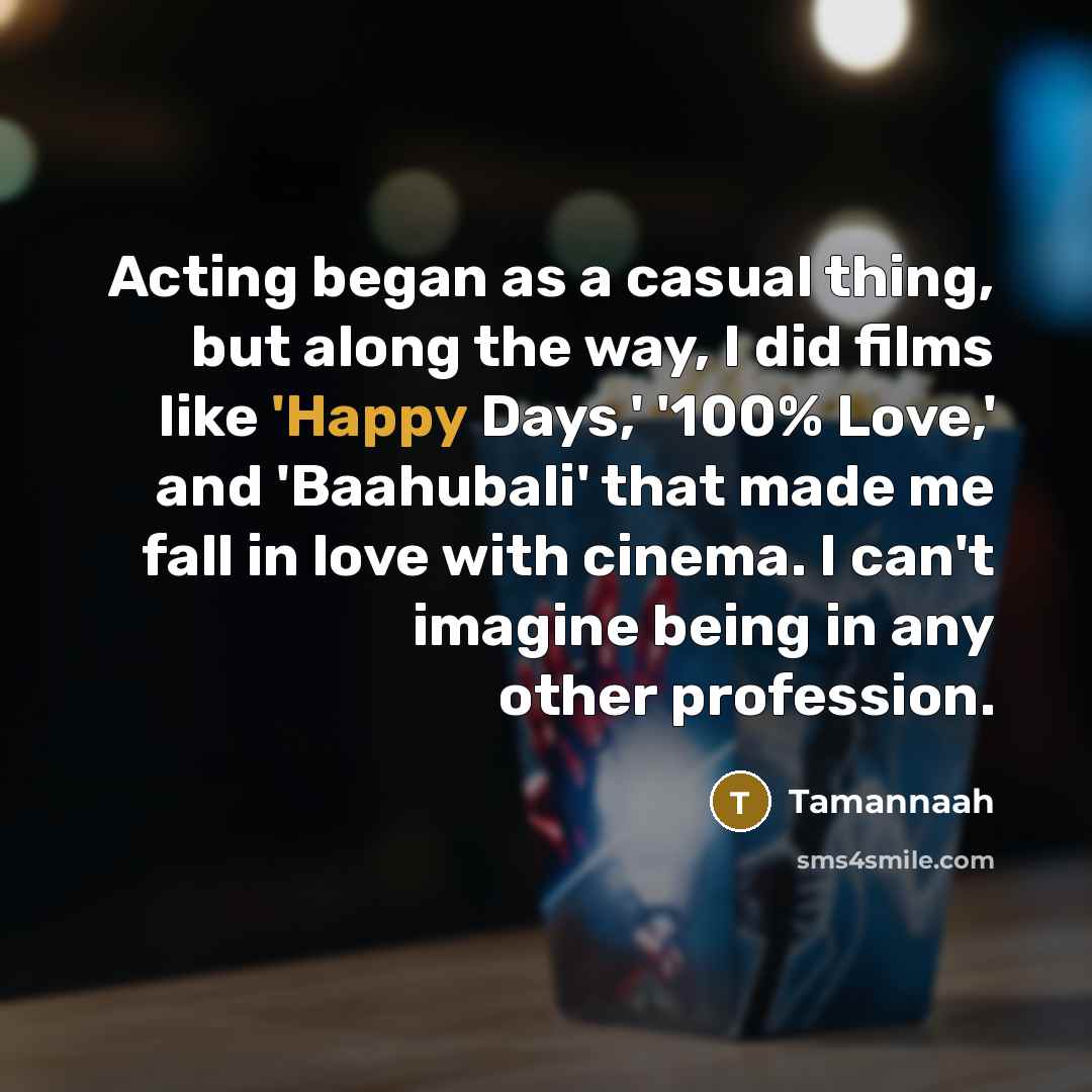 “Acting began as a casual thing, but along the way,…” quote by Tamannaah