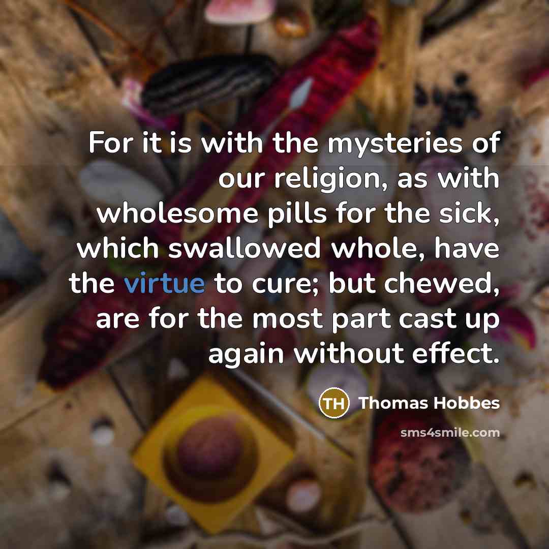 “For it is with the mysteries of our religion, as…” quote by Thomas Hobbes