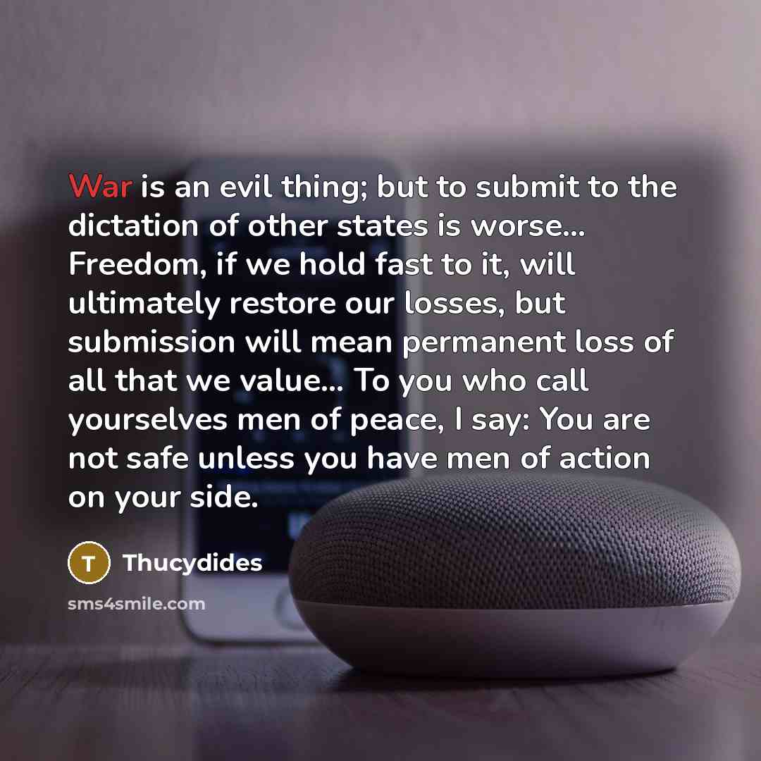 “War is an evil thing; but to submit to the…” quote by Thucydides
