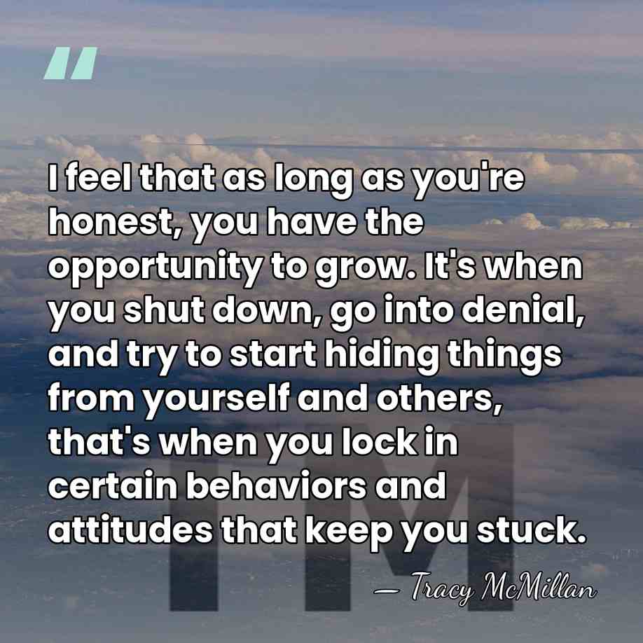 I feel that as long as you're honest, you have the opportunity&hellip; - Tracy McMillan