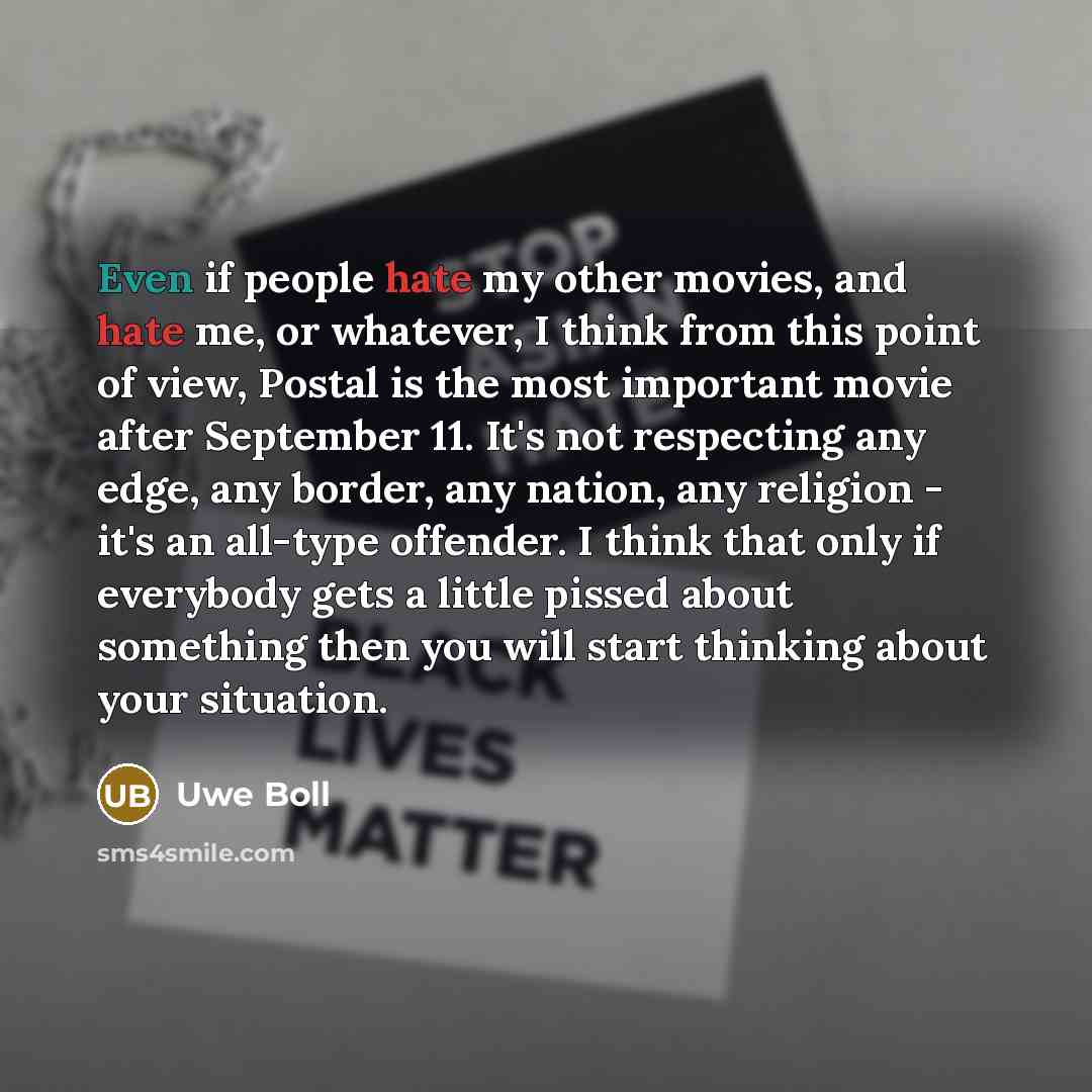 “Even if people hate my other movies, and hate me,…” quote by Uwe Boll