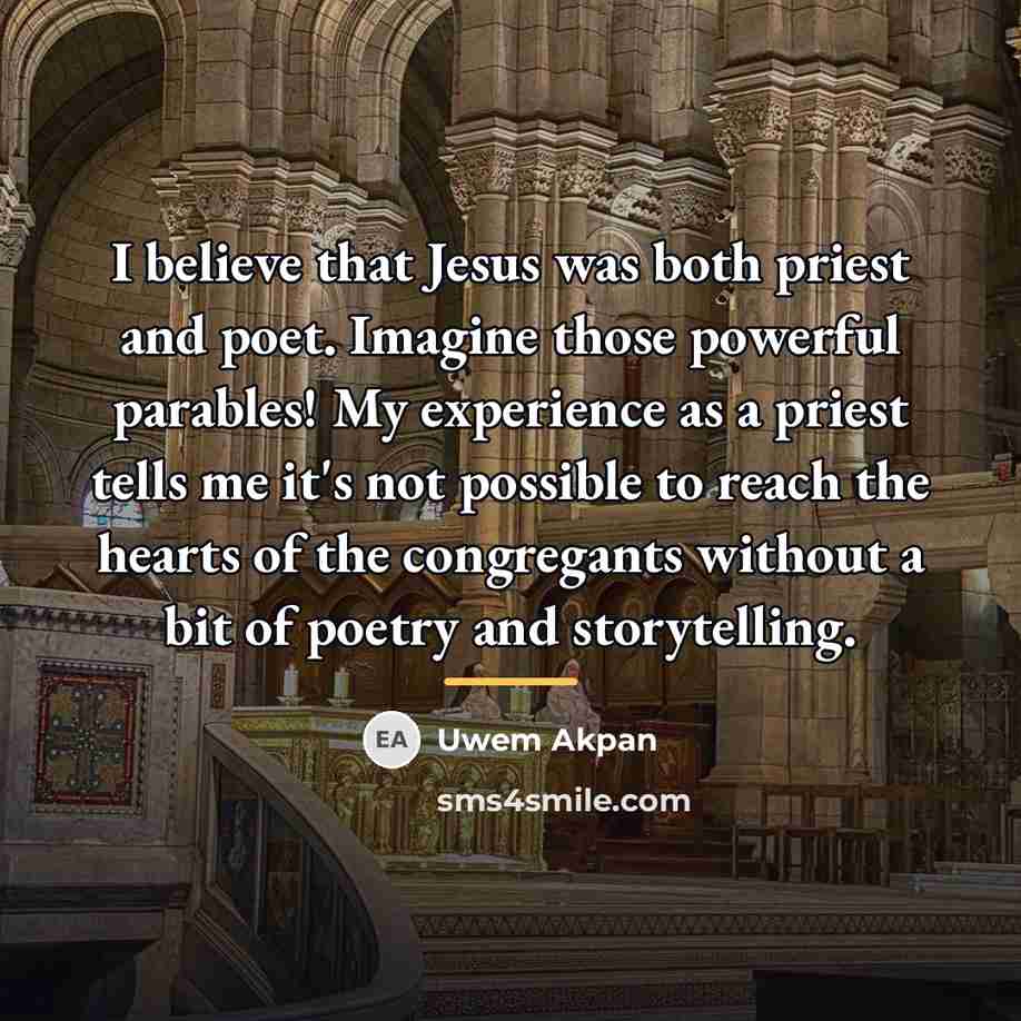 “I believe that Jesus was both priest and poet. Imagine…” quote by Uwem Akpan