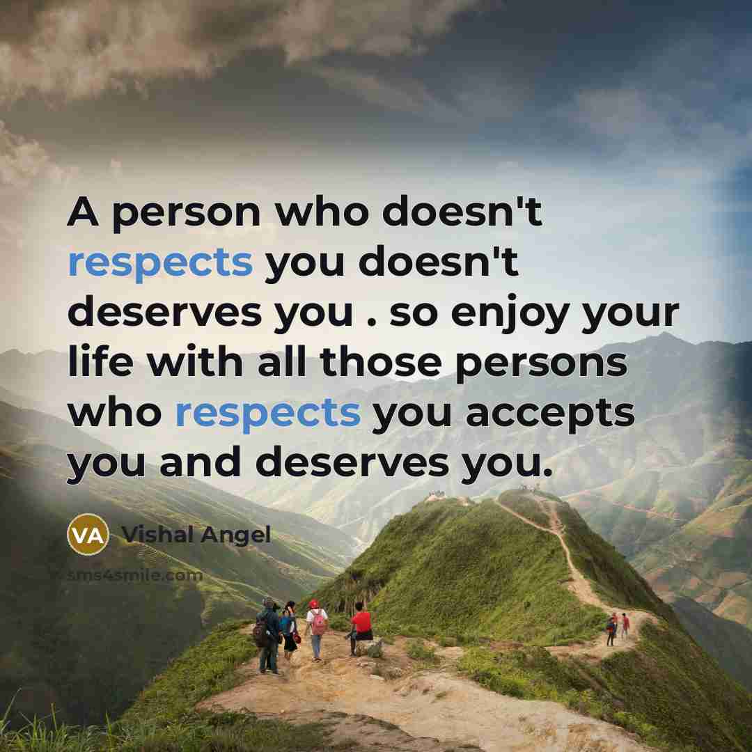 “A person who doesn't respects you doesn't deserves you .…” quote by Vishal Angel
