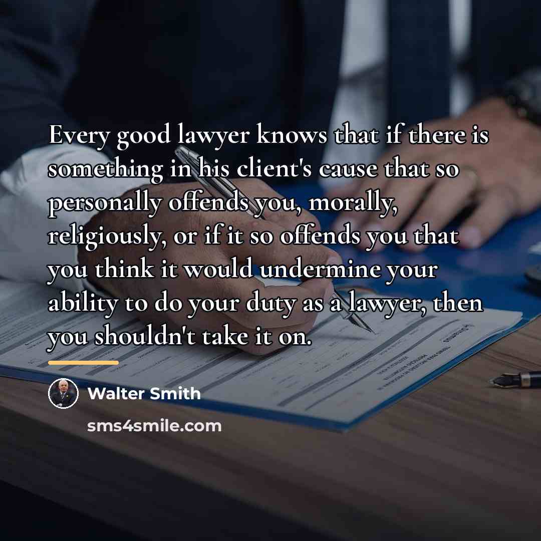“Every good lawyer knows that if there is something in…” quote by Walter Smith