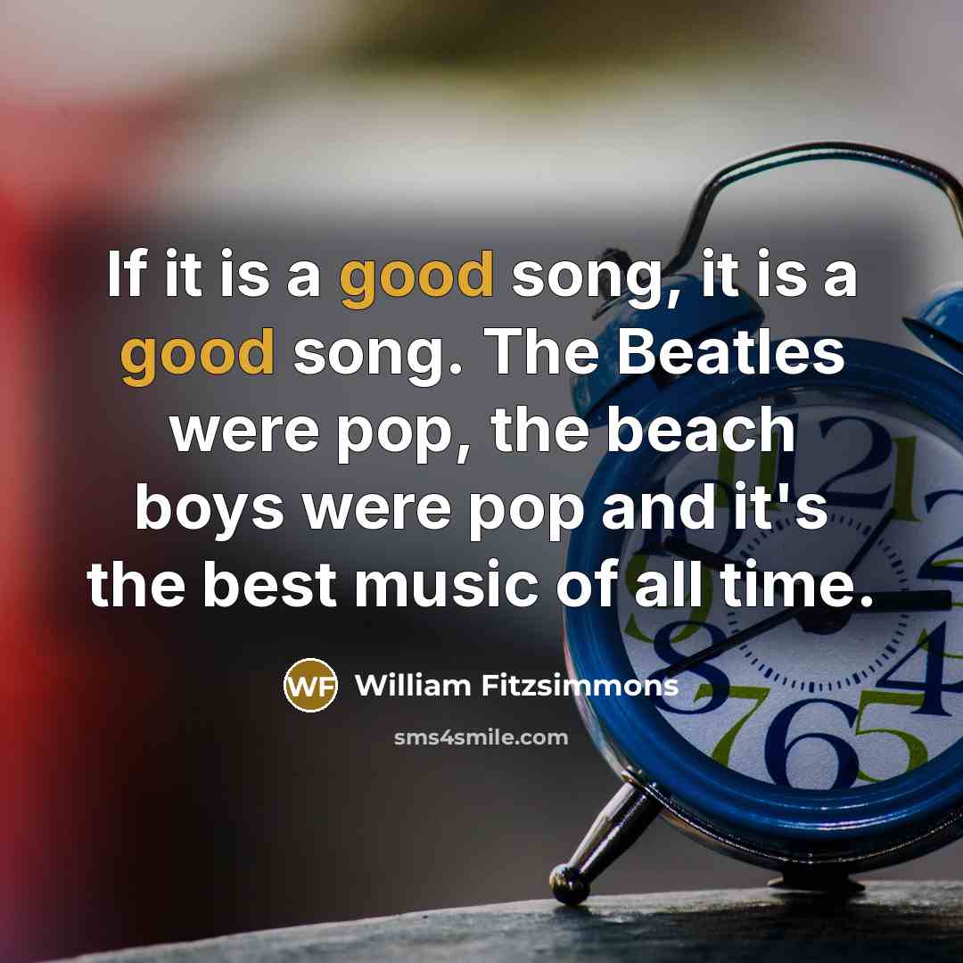 “If it is a good song, it is a good…” quote by William Fitzsimmons