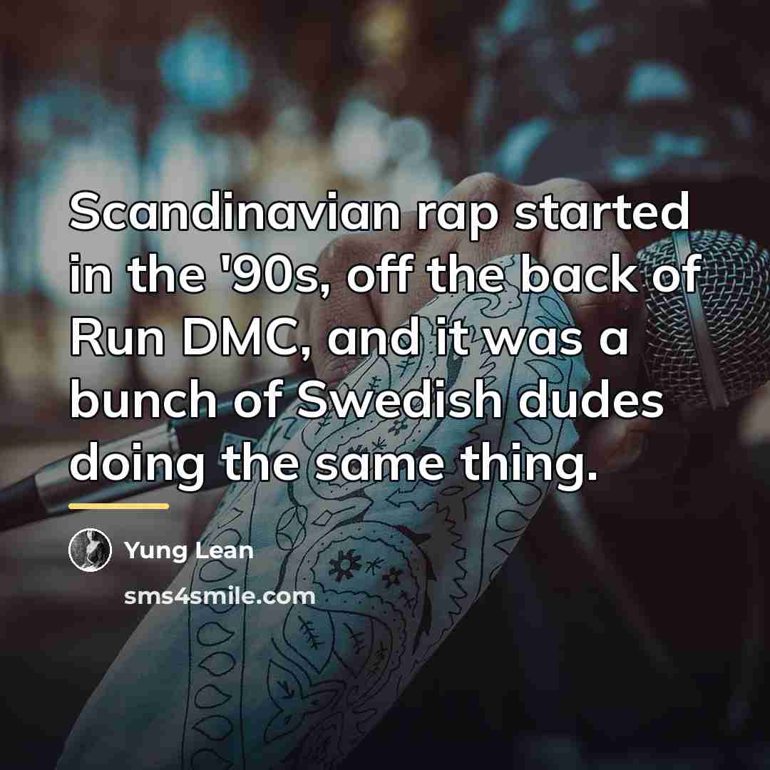 “Scandinavian rap started in the '90s, off the back of…” quote by Yung Lean