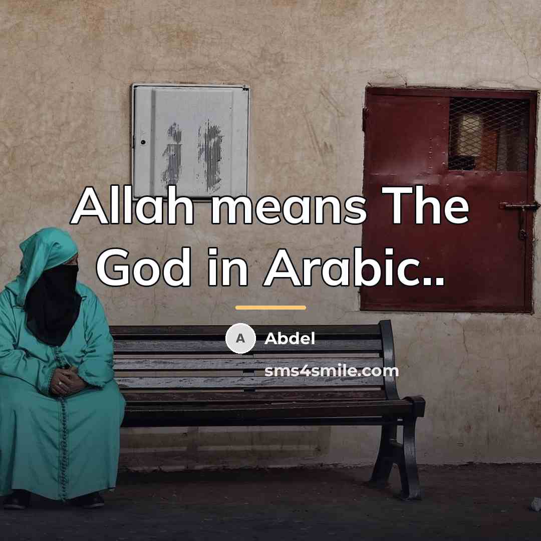 “Allah means The God in Arabic..…” quote by Abdel