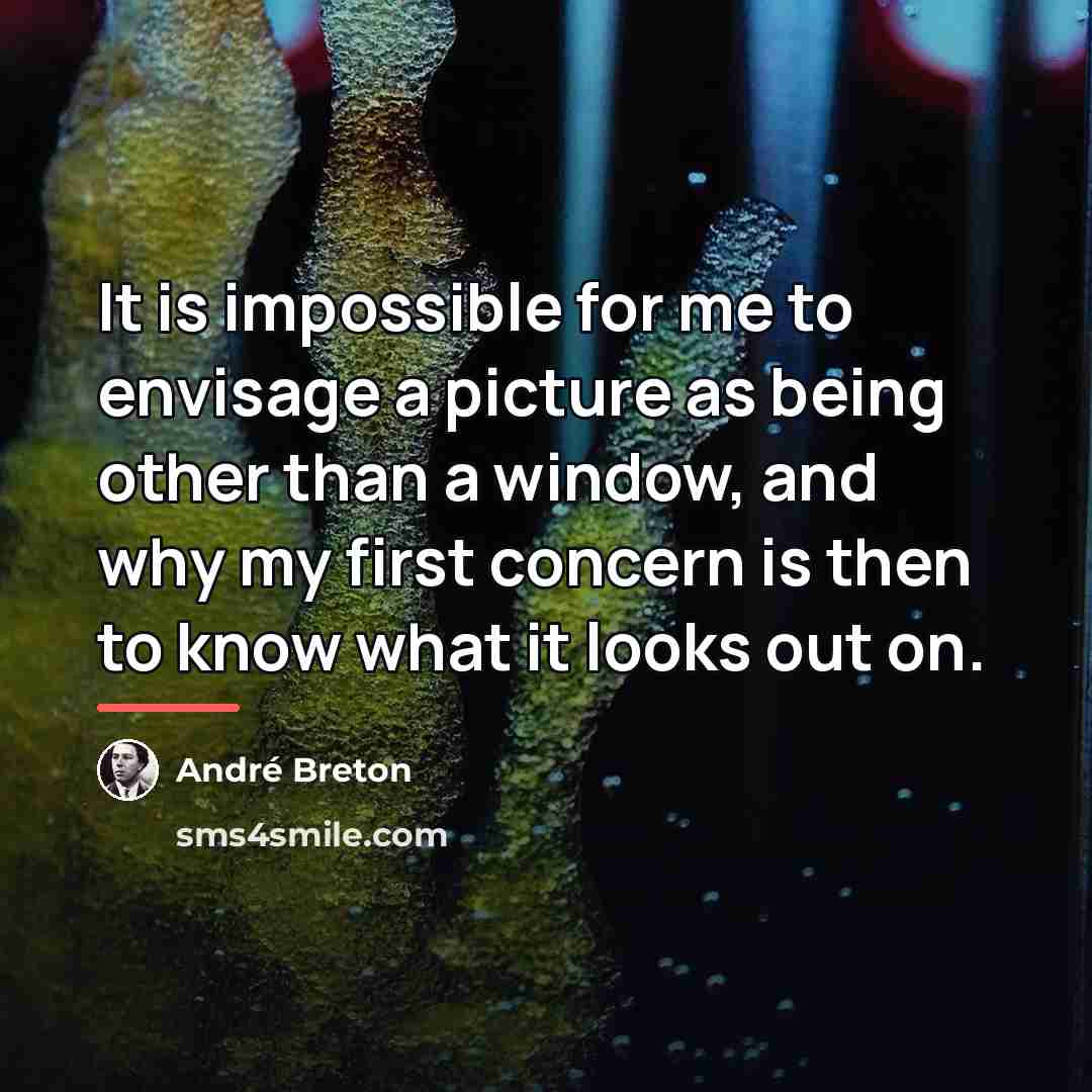 “It is impossible for me to envisage a picture as…” quote by Andre Breton