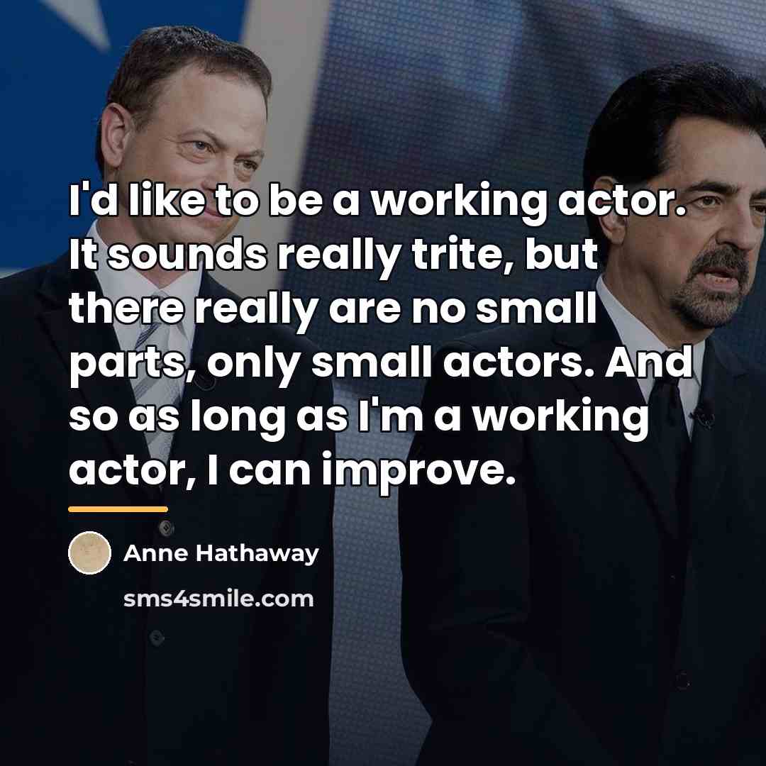 “I'd like to be a working actor. It sounds really…” quote by Anne Hathaway