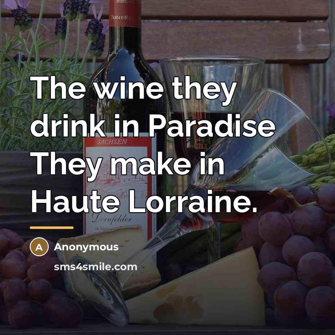 “The wine they drink in Paradise They make in Haute…” quote by Anonymous