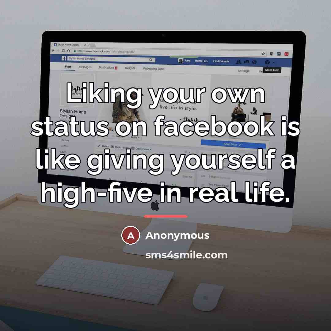 “Liking your own status on facebook is like giving yourself…” quote by Anonymous