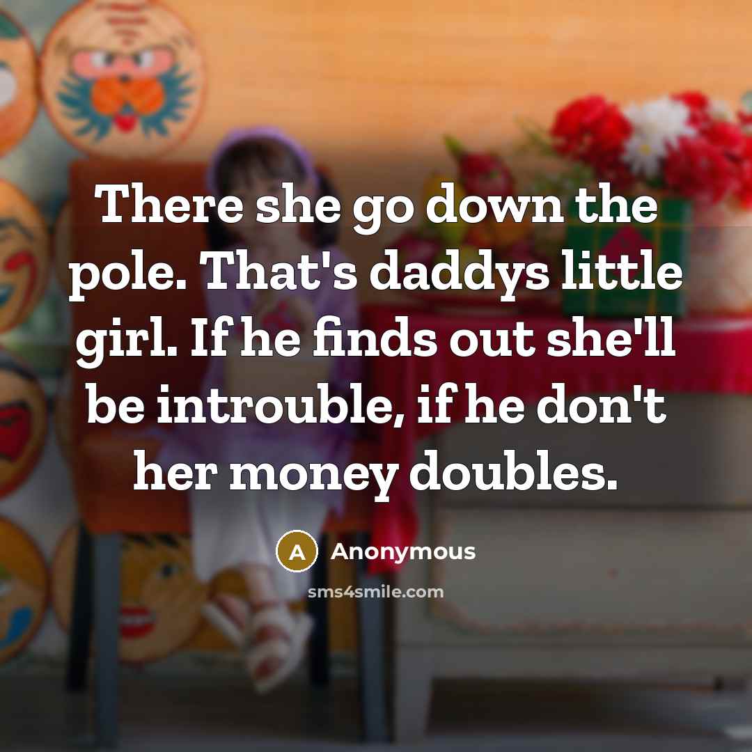 “There she go down the pole. That's daddys little girl.…” quote by Anonymous