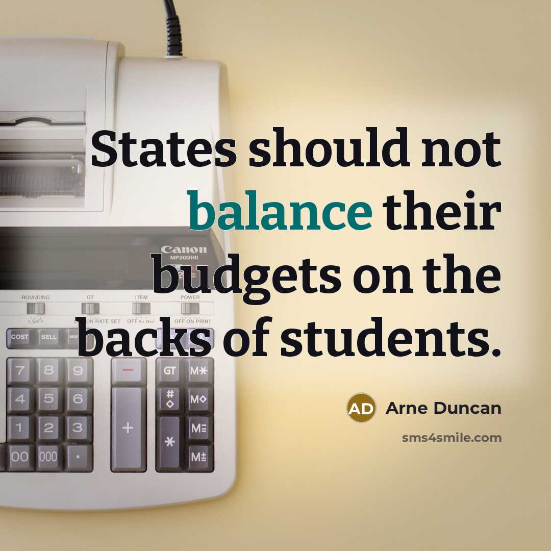“States should not balance their budgets on the backs of…” quote by Arne Duncan