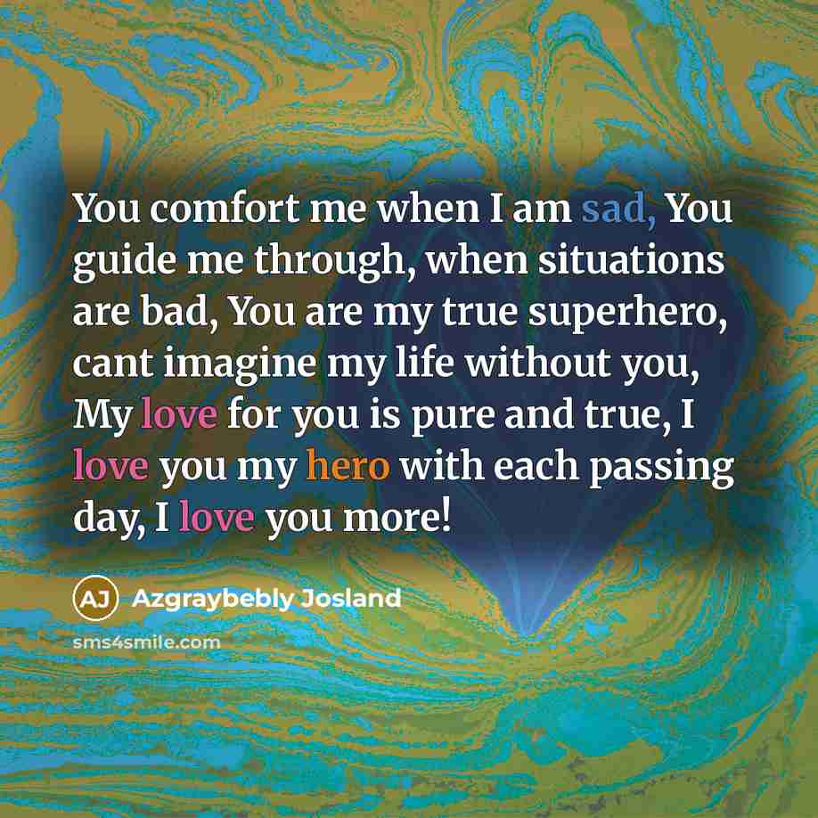 “You comfort me when I am sad, You guide me…” quote by Azgraybebly Josland