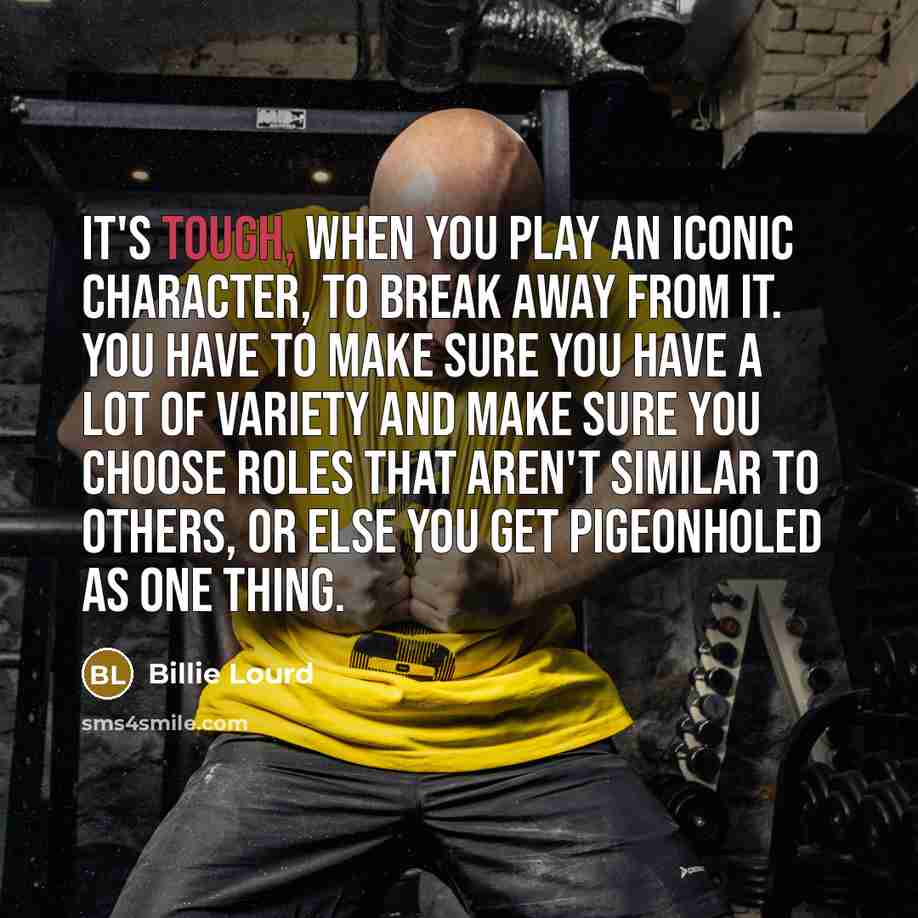 “It's tough, when you play an iconic character, to break…” quote by Billie Lourd