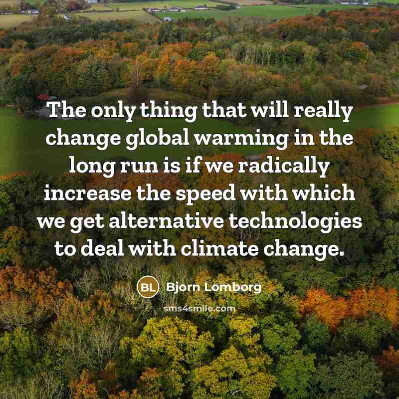 “The only thing that will really change global warming in…” quote by Bjorn Lomborg
