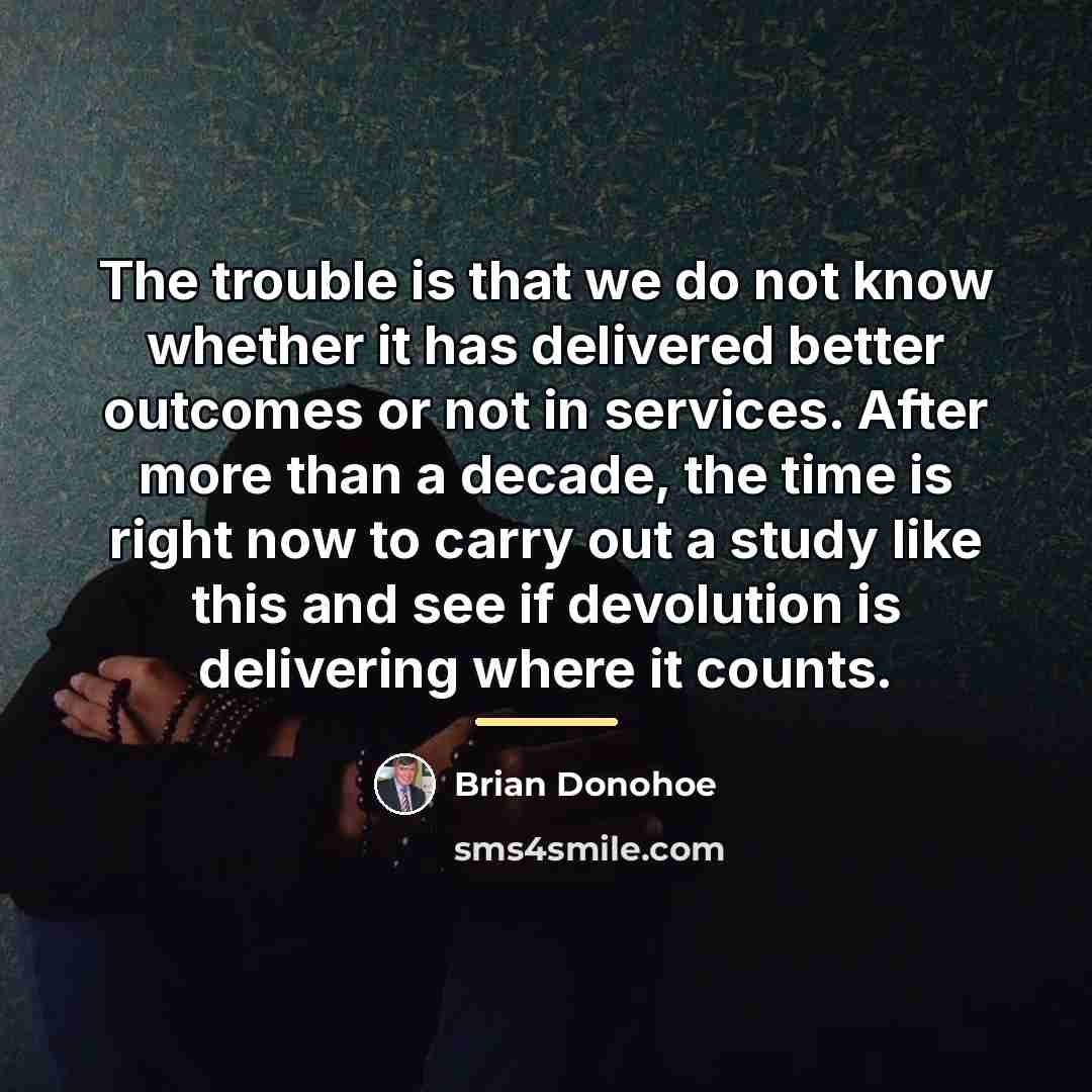 “The trouble is that we do not know whether it…” quote by Brian Donohoe