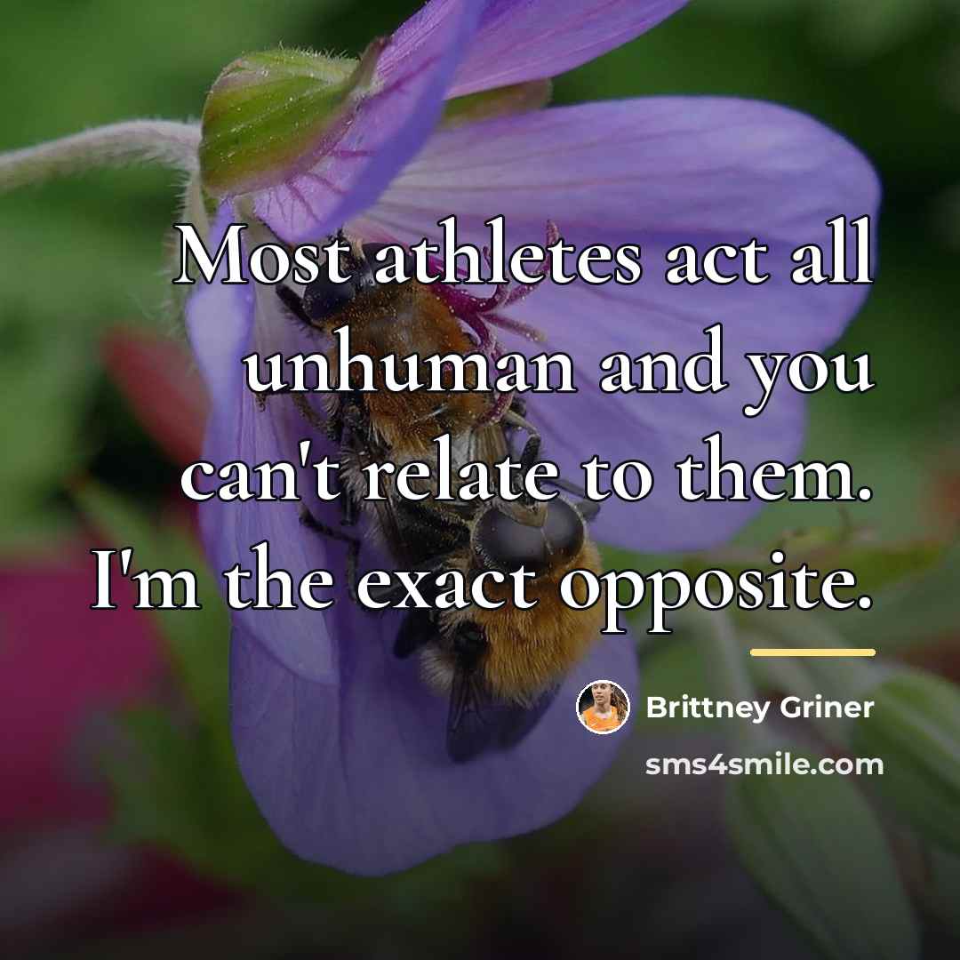 “Most athletes act all unhuman and you can't relate to…” quote by Brittney Griner