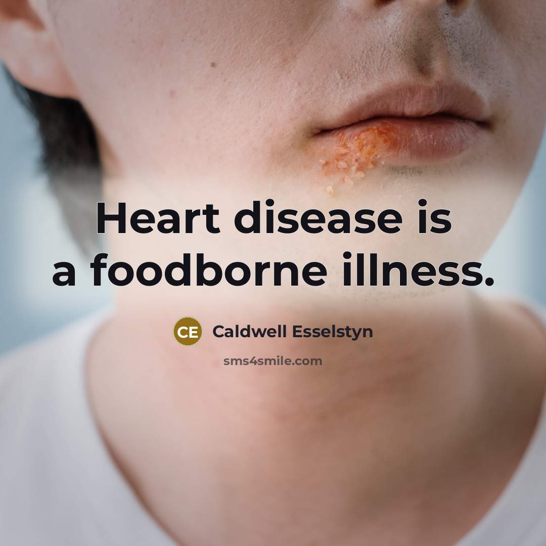 “Heart disease is a foodborne illness.…” quote by Caldwell Esselstyn