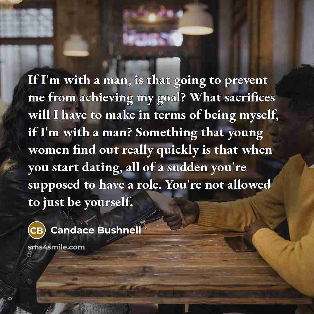 “If I'm with a man, is that going to prevent…” quote by Candace Bushnell