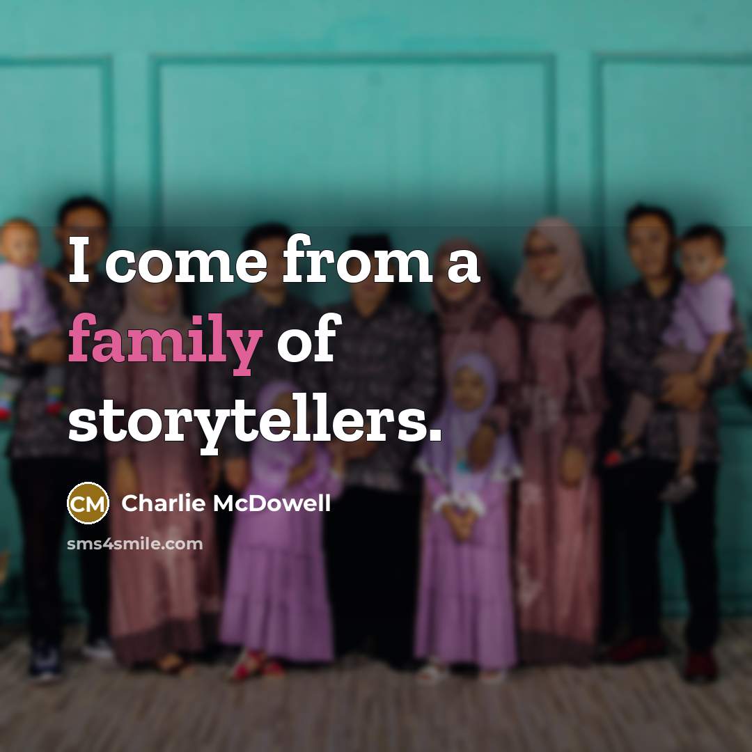 “I come from a family of storytellers.…” quote by Charlie McDowell