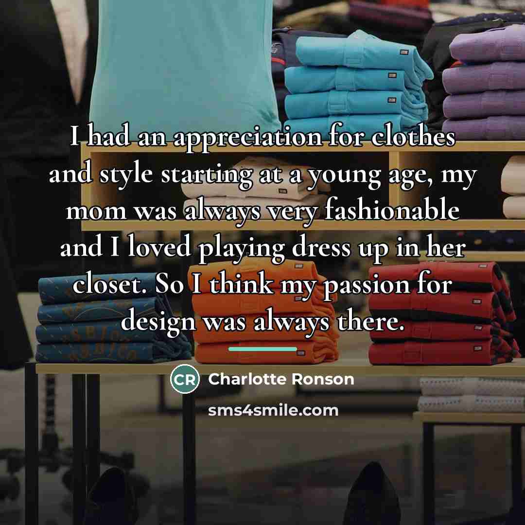 “I had an appreciation for clothes and style starting at…” quote by Charlotte Ronson