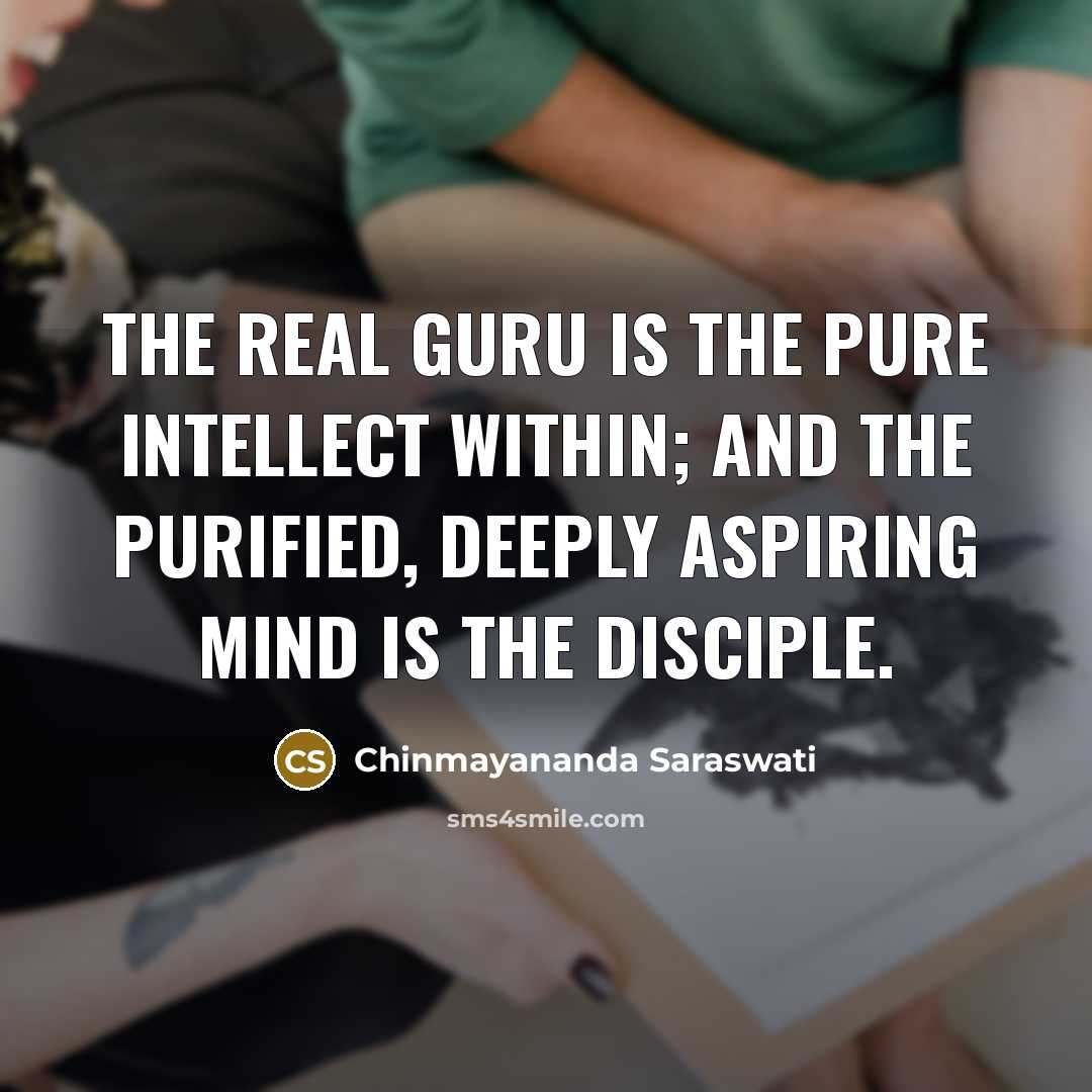 “The real guru is the pure intellect within; and the…” quote by Chinmayananda Saraswati