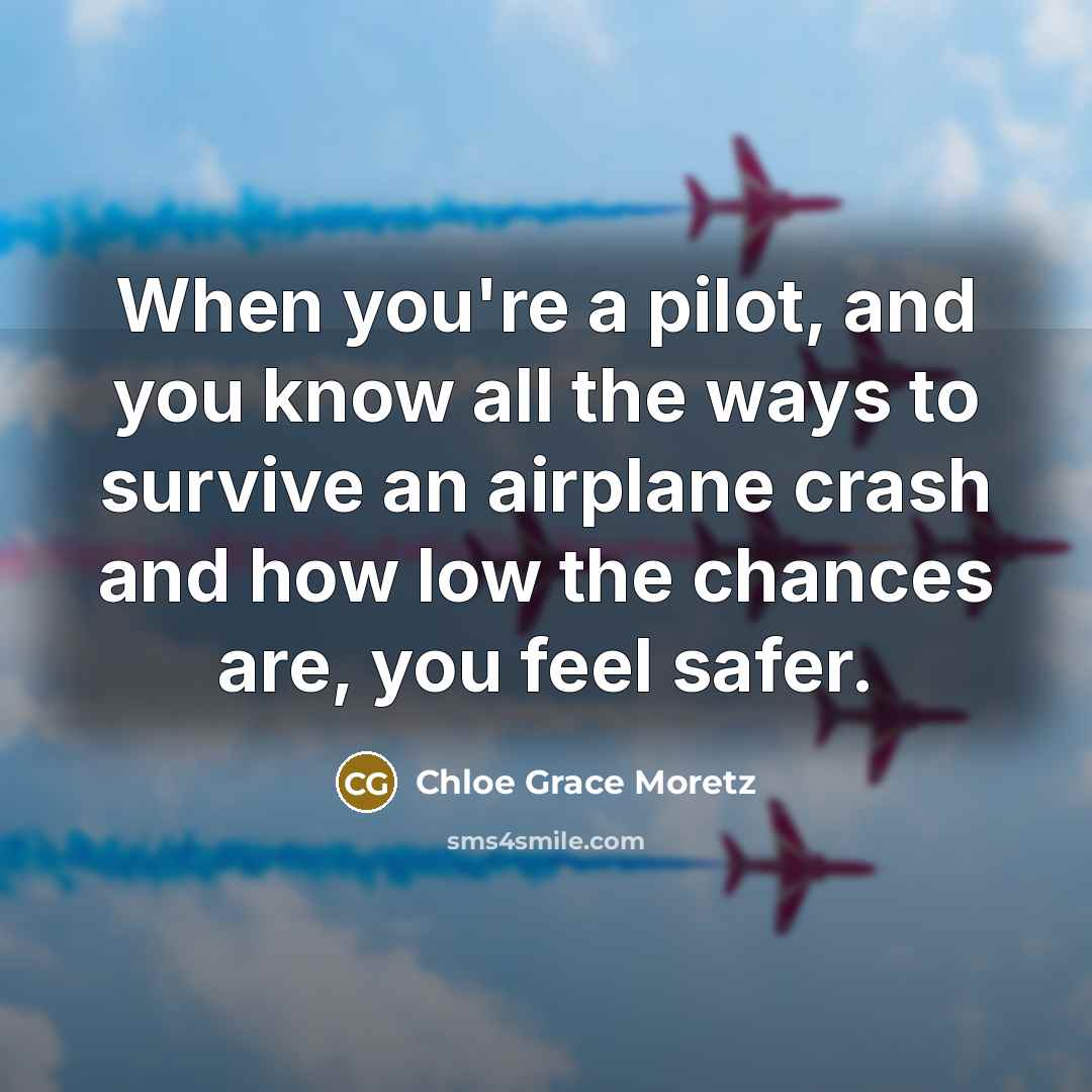 “When you're a pilot, and you know all the ways…” quote by Chloe Grace Moretz