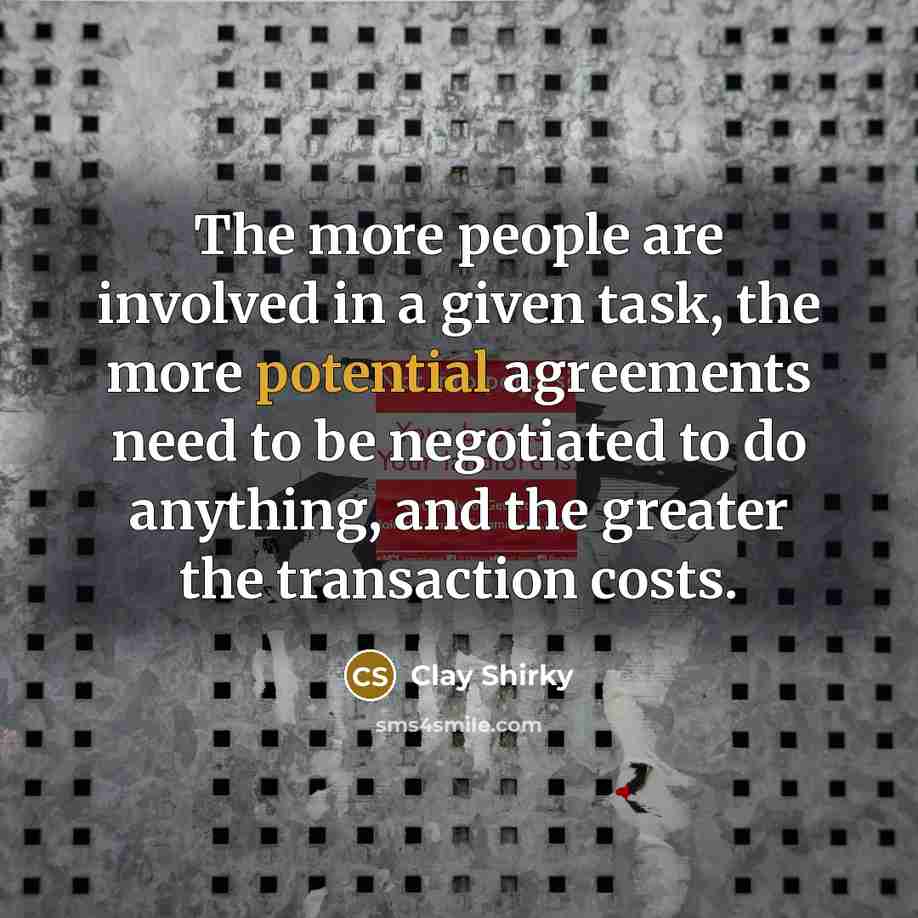 “The more people are involved in a given task, the…” quote by Clay Shirky