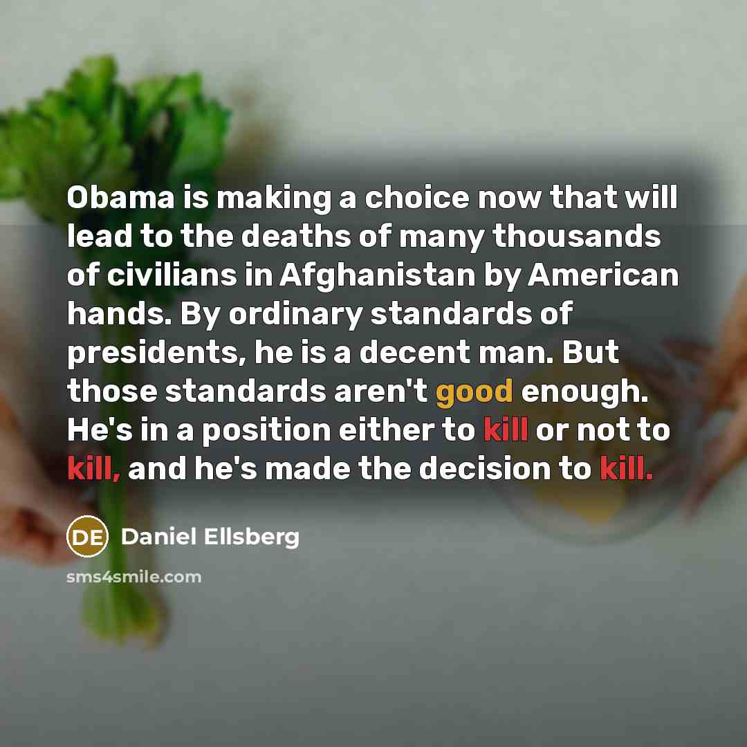 “Obama is making a choice now that will lead to…” quote by Daniel Ellsberg