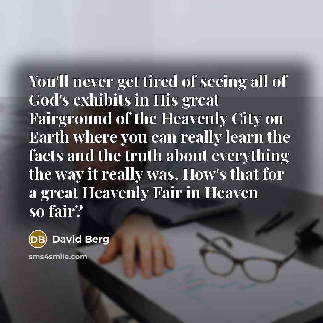 “You'll never get tired of seeing all of God's exhibits…” quote by David Berg