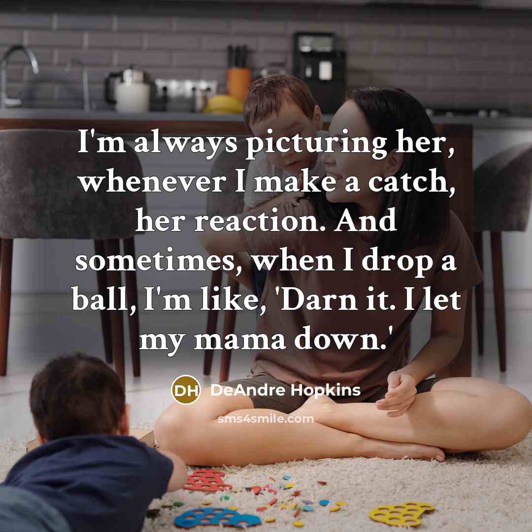 “I'm always picturing her, whenever I make a catch, her…” quote by DeAndre Hopkins