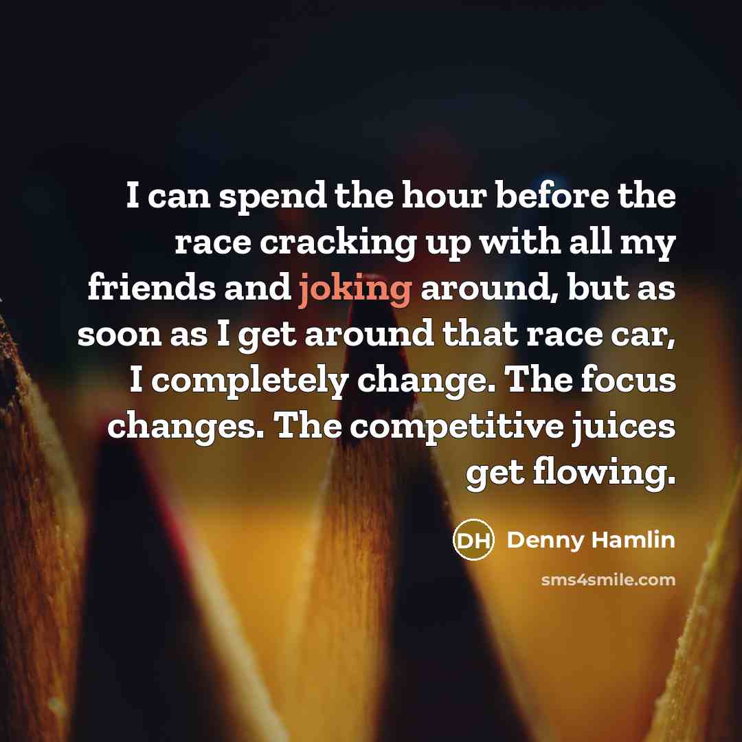 “I can spend the hour before the race cracking up…” quote by Denny Hamlin