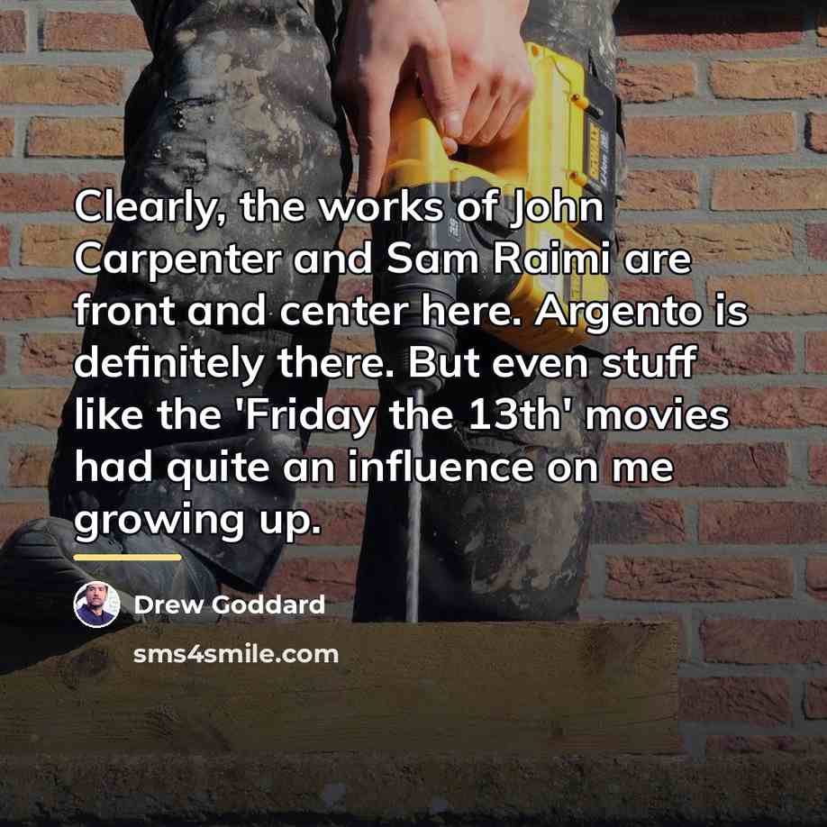 “Clearly, the works of John Carpenter and Sam Raimi are…” quote by Drew Goddard