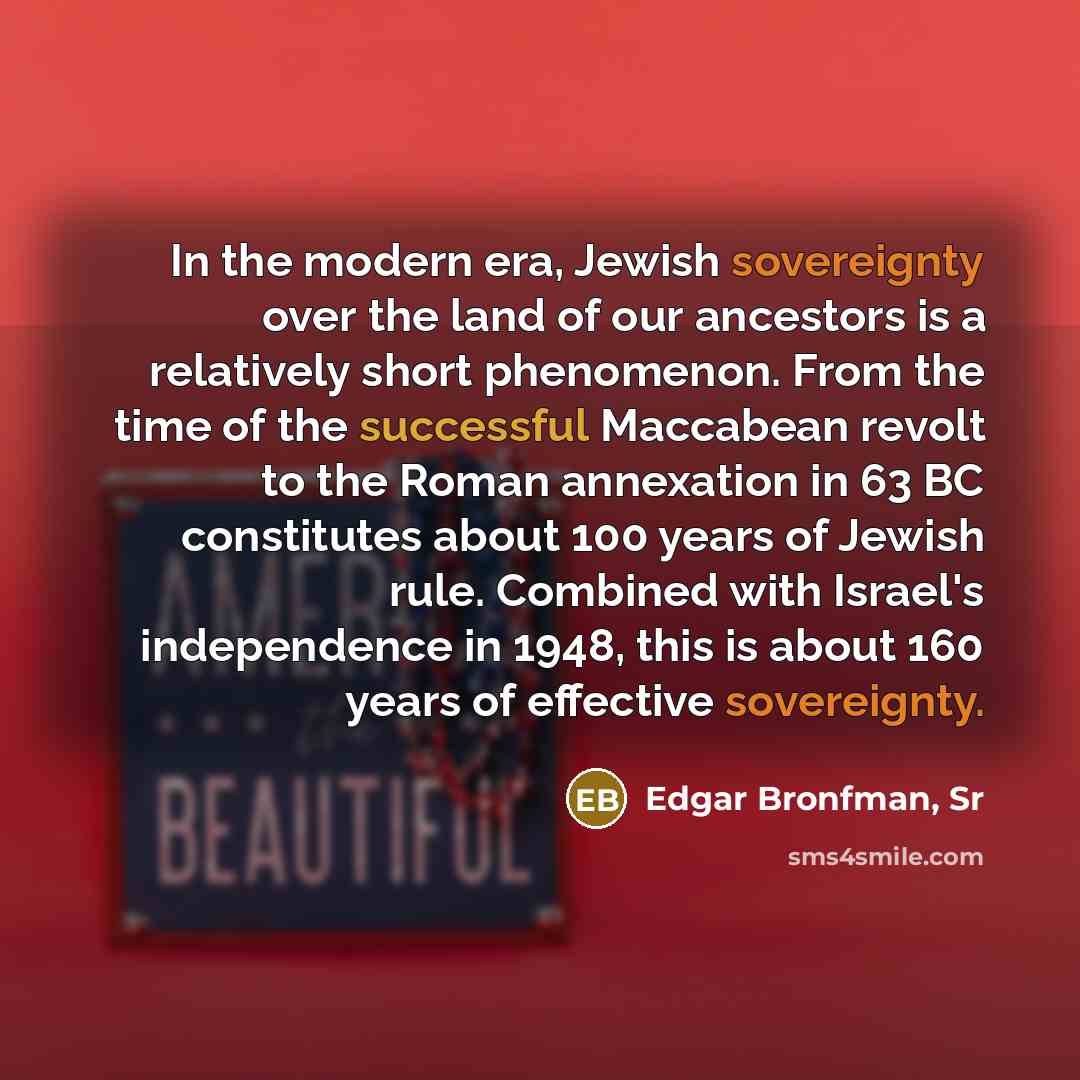 “In the modern era, Jewish sovereignty over the land of…” quote by Edgar Bronfman, Sr