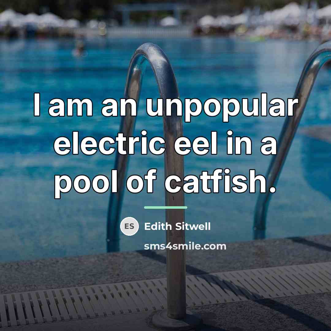 “I am an unpopular electric eel in a pool of…” quote by Edith Sitwell