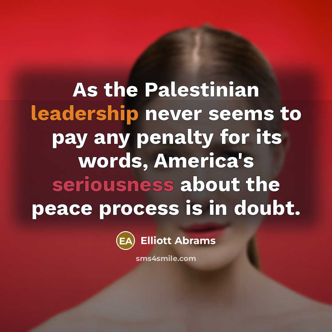 “As the Palestinian leadership never seems to pay any penalty…” quote by Elliott Abrams