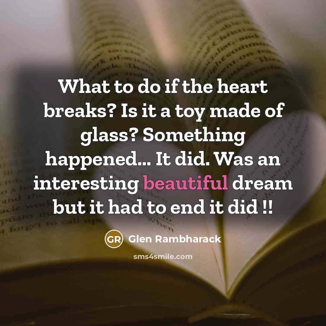 “What to do if the heart breaks? Is it a…” quote by Glen Rambharack