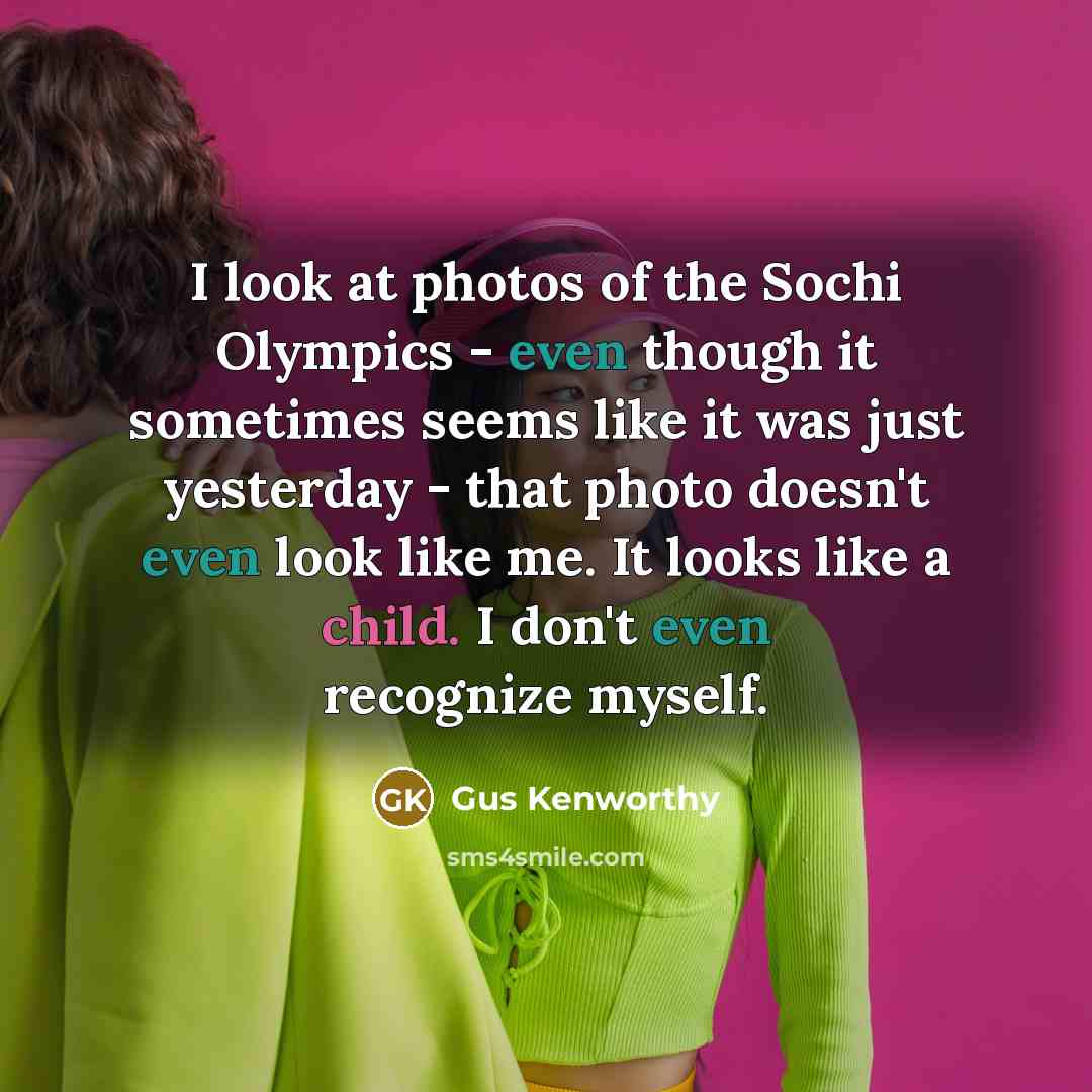 “I look at photos of the Sochi Olympics - even…” quote by Gus Kenworthy