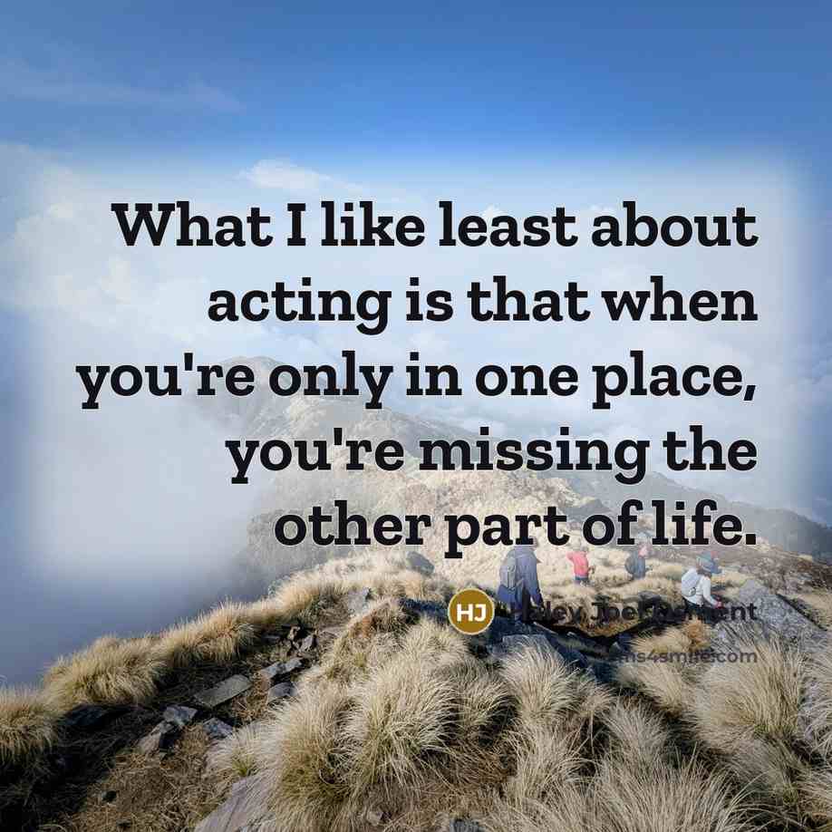 “What I like least about acting is that when you're…” quote by Haley Joel Osment