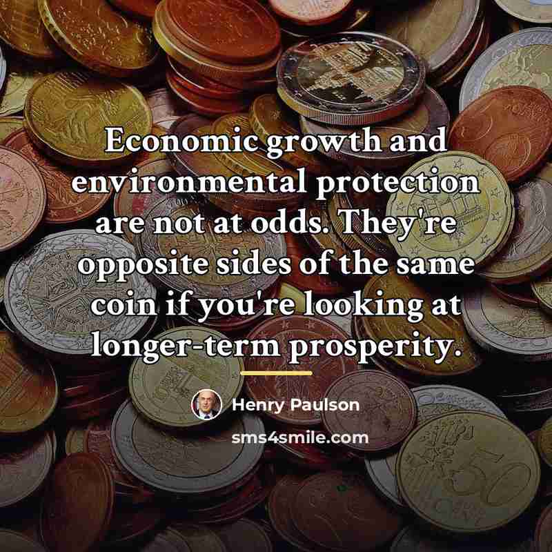 “Economic growth and environmental protection are not at odds. They're…” quote by Henry Paulson