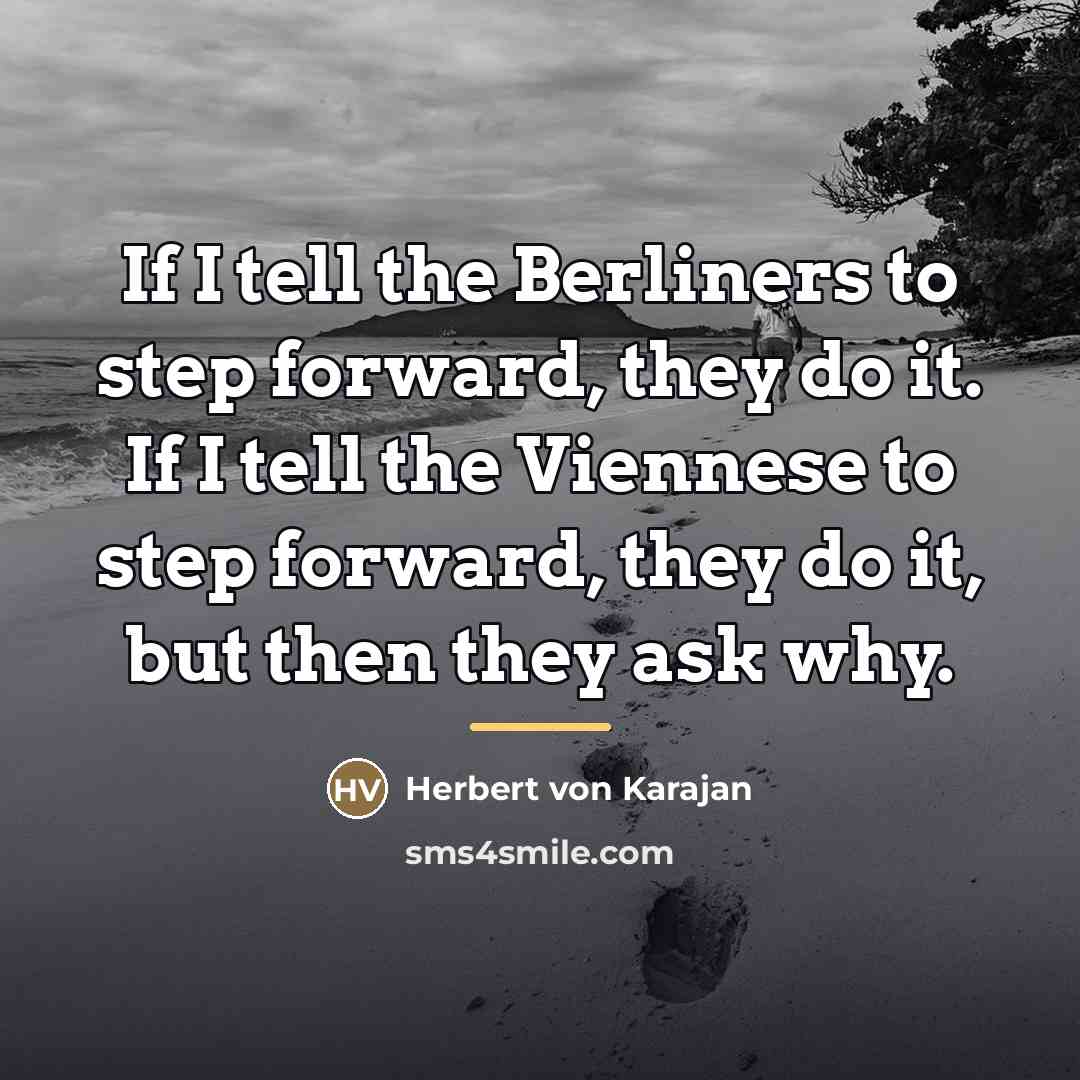 “If I tell the Berliners to step forward, they do…” quote by Herbert von Karajan