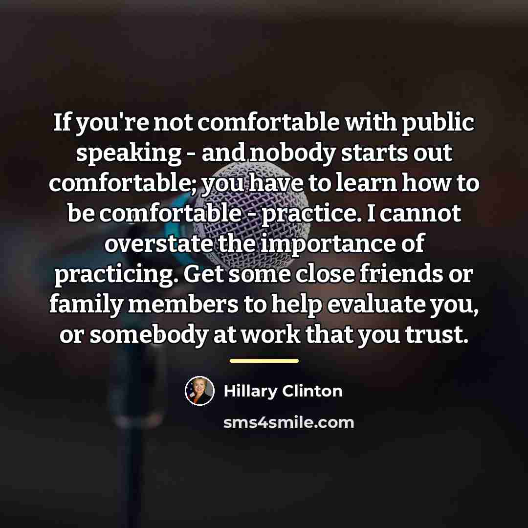 “If you're not comfortable with public speaking - and nobody…” quote by Hillary Clinton