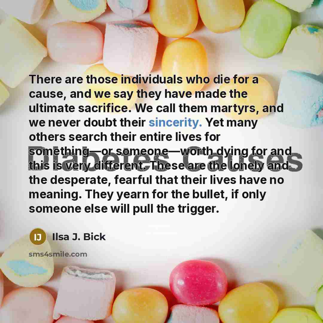 “There are those individuals who die for a cause, and…” quote by Ilsa J. Bick